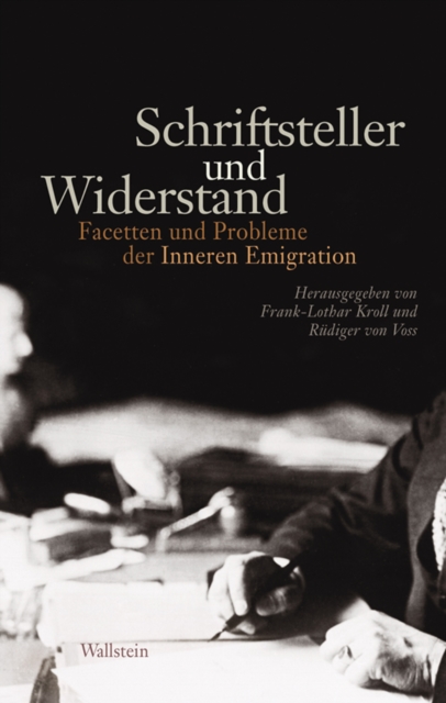 Schriftsteller und Widerstand : Facetten und Probleme der "Inneren Emigration", PDF eBook
