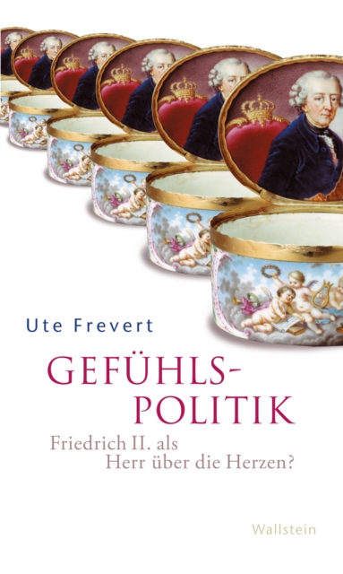 Gefuhlspolitik : Friedrich II. als Herr uber die Herzen?, PDF eBook