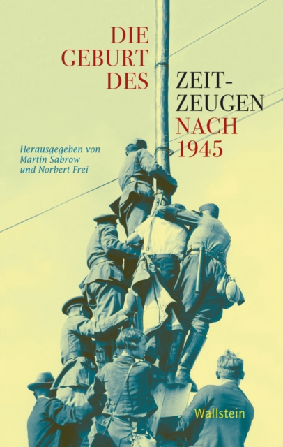Die Geburt des Zeitzeugen nach 1945, PDF eBook