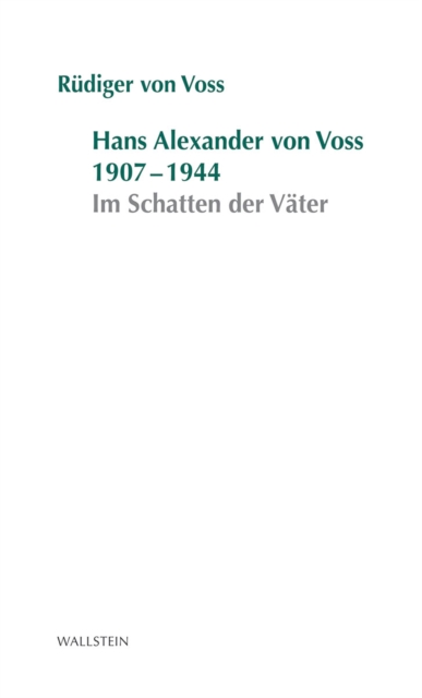 Hans-Alexander von Voss 1907-1944 : Im Schatten der Vater, PDF eBook