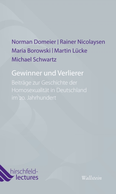 Gewinner und Verlierer : Beitrage zur Geschichte der Homosexualitat in Deutschland im 20. Jahrhundert, PDF eBook