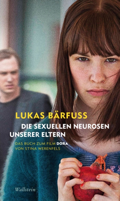 Die sexuellen Neurosen unserer Eltern : Das Buch zum Film »Dora" von Stina Werenfels, PDF eBook