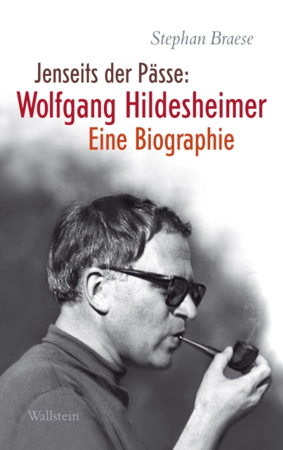 Jenseits der Passe: Wolfgang Hildesheimer : Eine Biographie, PDF eBook