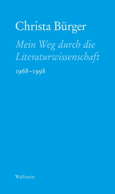 Mein Weg durch die Literaturwissenschaft : 1968-1998, PDF eBook