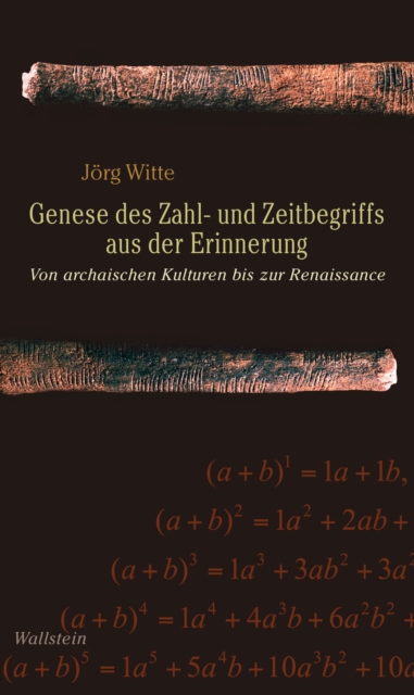 Genese des Zahl- und Zeitbegriffs aus der Erinnerung : Von archaischen Kulturen bis zur Renaissance, PDF eBook