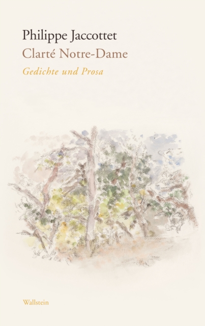 Clarte Notre-Dame : Gedichte und Prosa, EPUB eBook