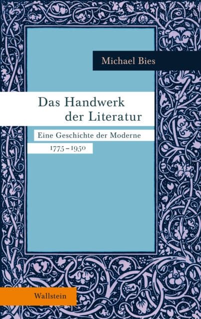 Das Handwerk der Literatur : Eine Geschichte der Moderne 1775-1950, PDF eBook
