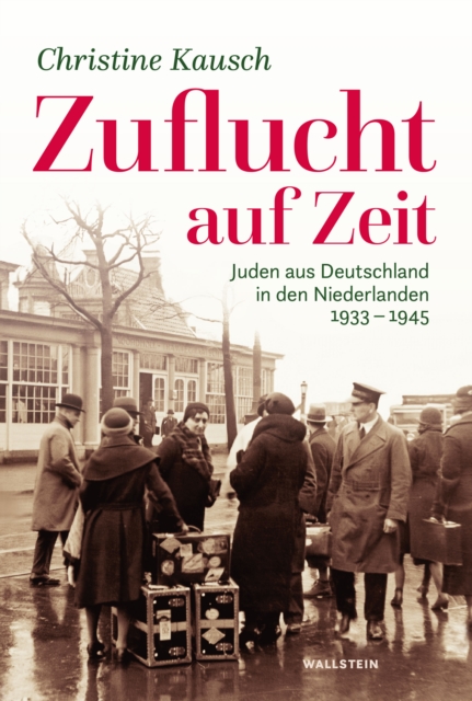 Zuflucht auf Zeit : Juden aus Deutschland in den Niederlanden 1933-1945, PDF eBook