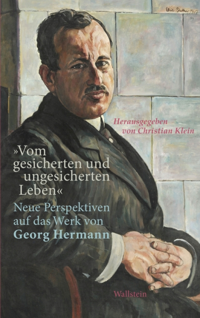 »Vom gesicherten und ungesicherten Leben«. : Neue Perspektiven auf das Werk Georg von Hermann, PDF eBook