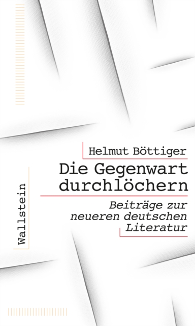 Die Gegenwart durchlochern : Beitrage zur neueren deutschen Literatur, EPUB eBook