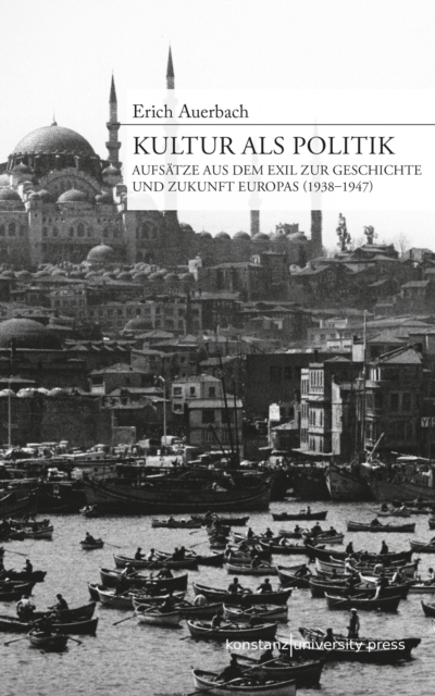 Kultur als Politik : Aufsatze aus dem Exil zur Geschichte und Zukunft Europas (1938-1947), PDF eBook