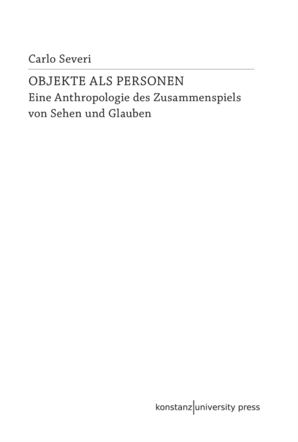 Objekte als Personen : Eine Anthropologie des Zusammenspiels von Sehen und Glauben, PDF eBook