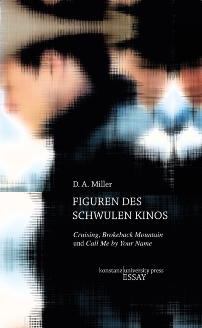 Figuren des schwulen Kinos : Cruising, Brokeback Mountain und Call Me by Your Name, PDF eBook