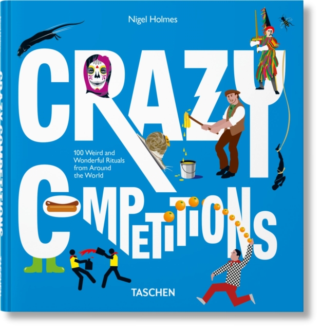 Crazy Competitions. 100 Weird and Wonderful Rituals from Around the World, Hardback Book