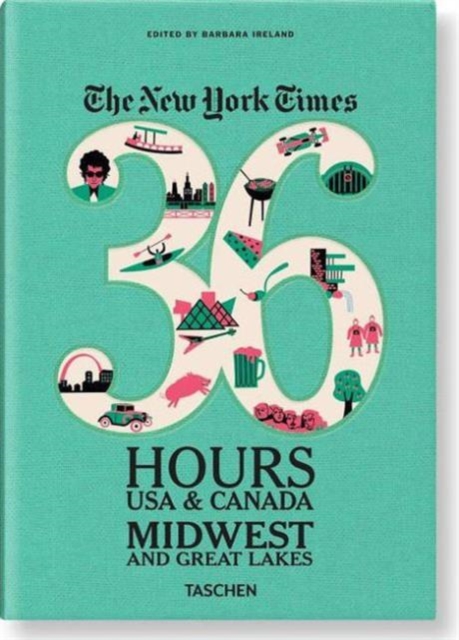 The New York Times 36 Hours: USA & Canada. Midwest & Great Lakes, Paperback Book