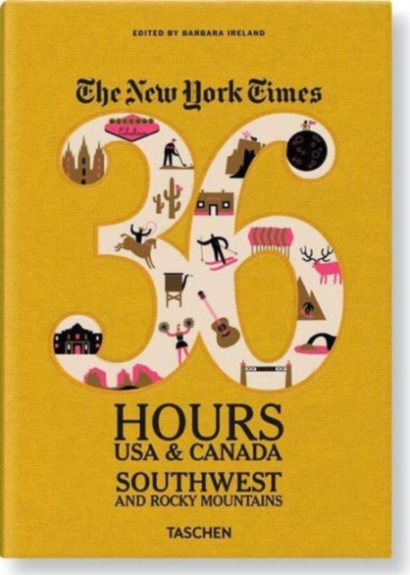The New York Times 36 Hours: USA & Canada. Southwest & Rocky Mountains, Paperback Book