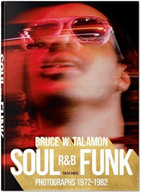 Bruce W. Talamon. Soul. R&B. Funk. Photographs 1972–1982, Hardback Book