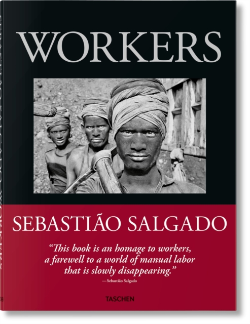 Sebastiao Salgado. Arbeiter. Zur Archaologie des Industriezeitalters, Hardback Book