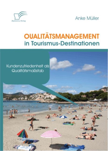 Qualitatsmanagement in Tourismus-Destinationen : Kundenzufriedenheit als Qualitatsmastab, PDF eBook