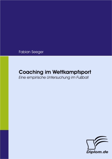 Coaching im Wettkampfsport : Eine empirische Untersuchung im Fuball, PDF eBook