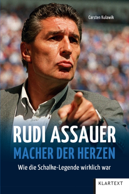 Rudi Assauer. Macher der Herzen. : Wie die Schalke Legende wirklich war, EPUB eBook