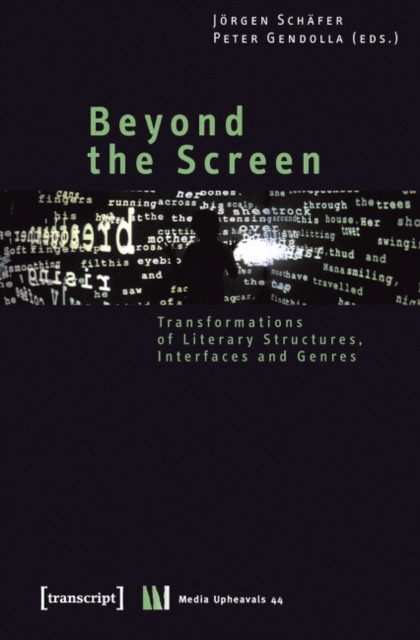 Beyond the Screen : Transformations of Literary Structures, Interfaces and Genres, Paperback / softback Book