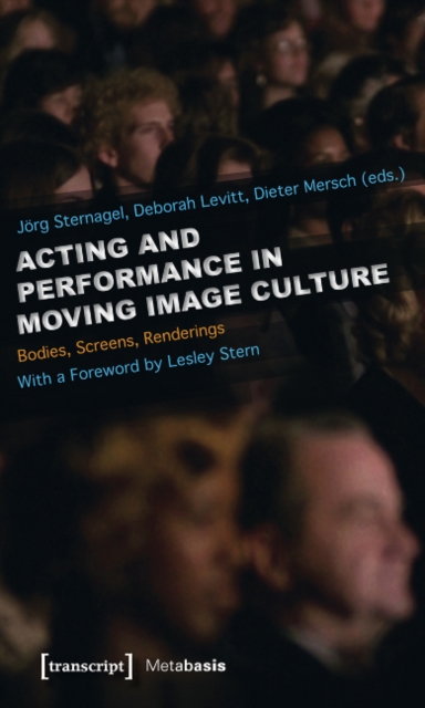 Acting and Performance in Moving Image Culture – Bodies, Screens, Renderings, Paperback / softback Book