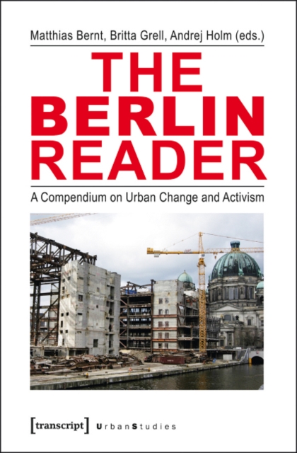 The Berlin Reader : A Compendium on Urban Change and Activism, Paperback / softback Book