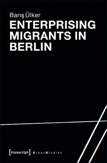 Enterprising Migrants in Berlin, Paperback / softback Book