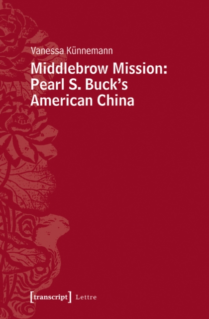 Middlebrow Mission : Pearl S. Buck's American China, Paperback / softback Book