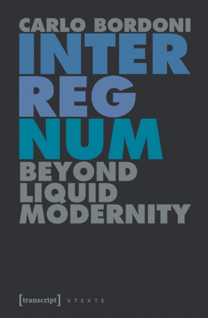 Interregnum : Beyond Liquid Modernity, Paperback / softback Book