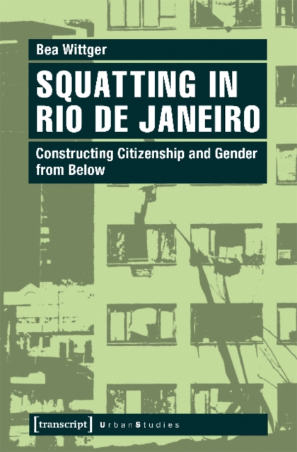Squatting in Rio de Janeiro : Constructing Citizenship and Gender from Below, Paperback / softback Book
