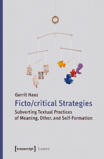 Fictocritical Strategies : Subverting Textual Practices of Meaning, Other, and Self-Formation, Paperback / softback Book