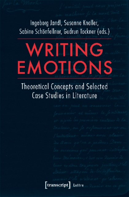 Writing Emotions - Theoretical Concepts and Selected Case Studies in Literature, Paperback / softback Book