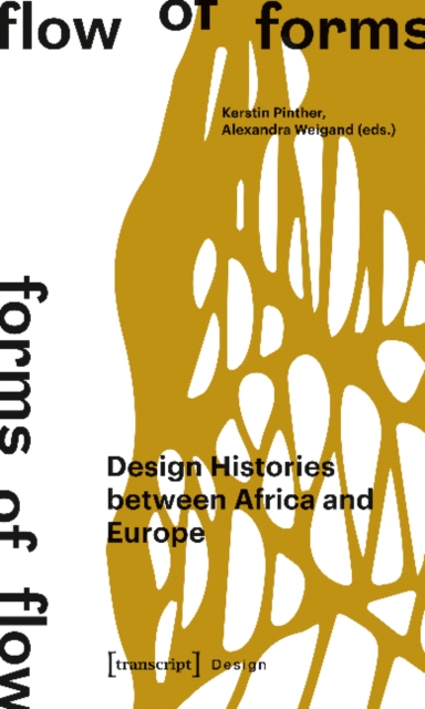 Flow of Forms / Forms of Flow - Design Histories between Africa and Europe, Paperback / softback Book