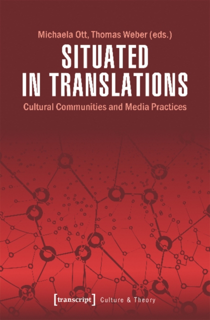 Situated in Translations – Cultural Communities and Media Practices, Paperback / softback Book