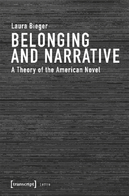 Belonging and Narrative – A Theory of the American Novel, Paperback / softback Book