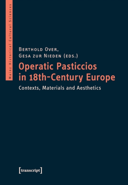 Operatic Pasticcios in Eighteenth–Century Europe – Contexts, Materials, and Aesthetics, Paperback / softback Book