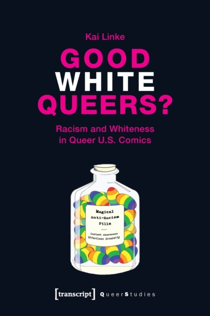 Good White Queers? – Racism and Whiteness in Queer U.S. Comics, Paperback / softback Book