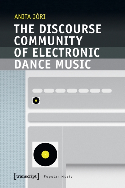 The Discourse Community of Electronic Dance Music, Paperback / softback Book