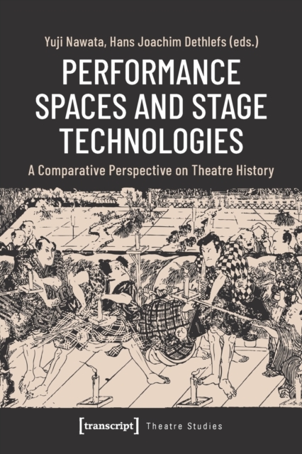 Performance Spaces and Stage Technologies : A Comparative Perspective on Theatre History, Paperback / softback Book
