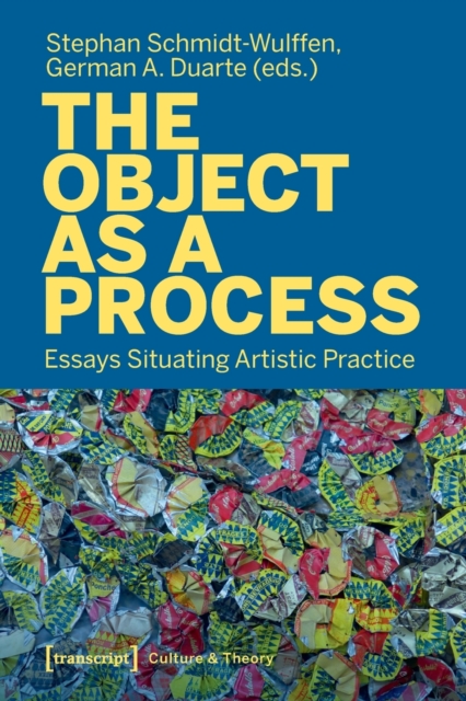 The Object as a Process : Essays Situating Artistic Practice, Paperback / softback Book