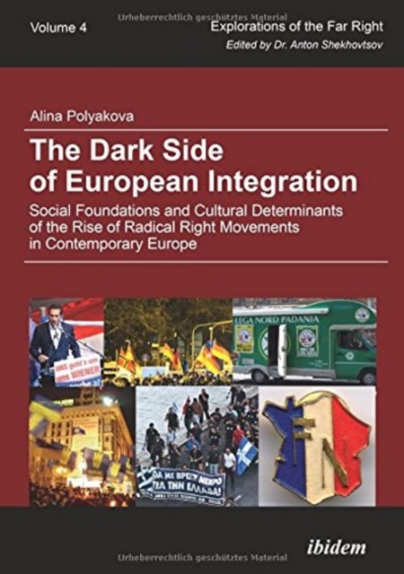 The Dark Side of European Integration : Social Foundations and Cultural Determinants of the Rise of Radical Right Movements in Contemporary Europe, Paperback / softback Book