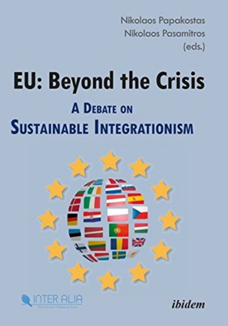 EU: Beyond the Crisis : A Debate on Sustainable Integrationism, Paperback / softback Book