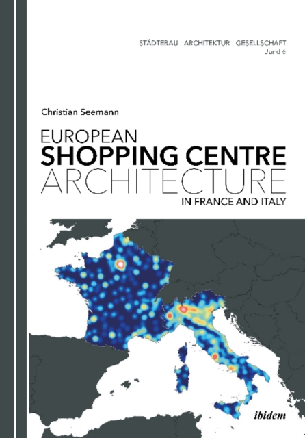 European Shopping Centre Architecture in France and Italy, Paperback / softback Book