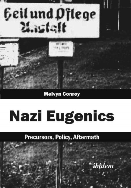 Nazi Eugenics : Precursors, Policy, Aftermath, Hardback Book