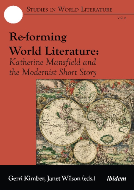 Re–forming World Literature – Katherine Mansfield and the Modernist Short Story, Paperback / softback Book