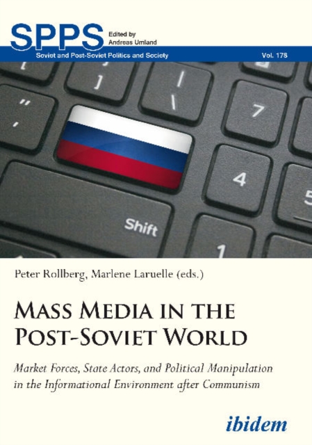 Mass Media in the Post-Soviet World - Market Forces, State Actors, and Political Manipulation in the Informational Environment after Communism, Paperback / softback Book