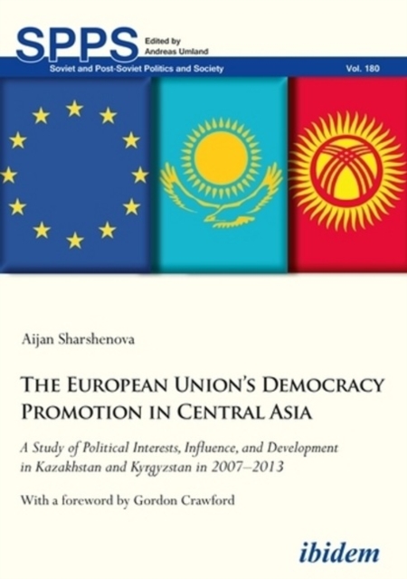 The European Union's Democracy Promotion in Cent - A Study of Political Interests, Influence, and Development in Kazakhstan and Kyrgyzstan in 2007-2, Paperback / softback Book