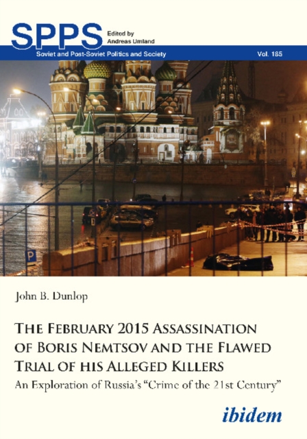The February 2015 Assassination of Boris Nemtsov - An Exploration of Russia's "Crime of the 21st Century", Paperback / softback Book